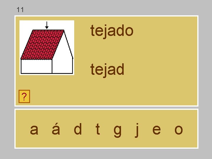 11 tejado tejad ? a á d t g j e o 11 tejado tejad ? a á d t g j e o