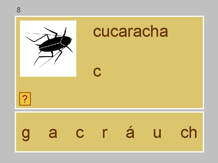 8 cucaracha c ? g a c r á u ch 8 cucaracha c ? g a c r á u ch