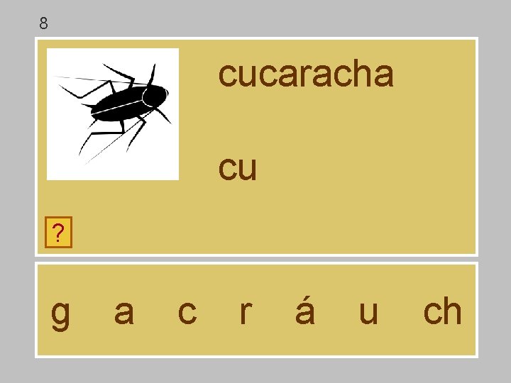 8 cucaracha cu ? g a c r á u ch 8 cucaracha cu ? g a c r á u ch