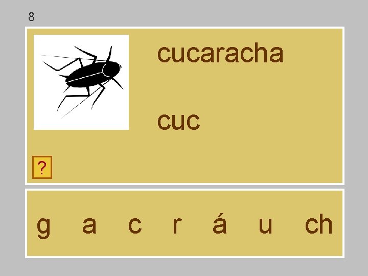 8 cucaracha cuc ? g a c r á u ch 8 cucaracha cuc ? g a c r á u ch