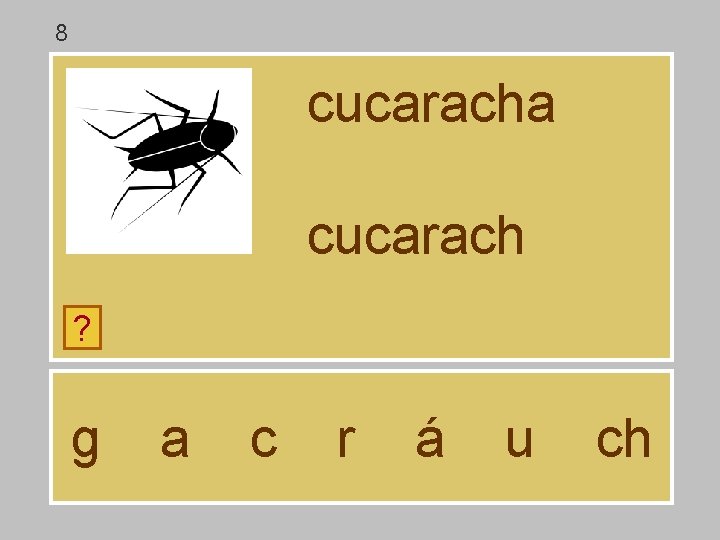 8 cucaracha cucarach ? g a c r á u ch 8 cucaracha cucarach ? g a c r á u ch