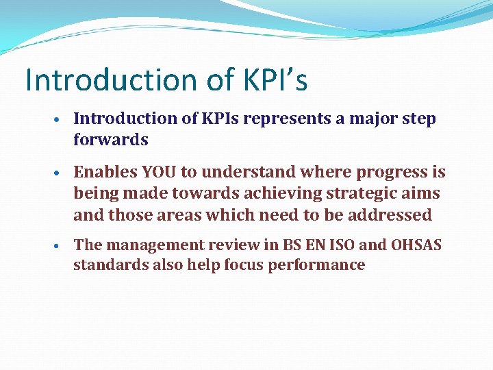 Introduction of KPI’s • Introduction of KPIs represents a major step forwards • Enables
