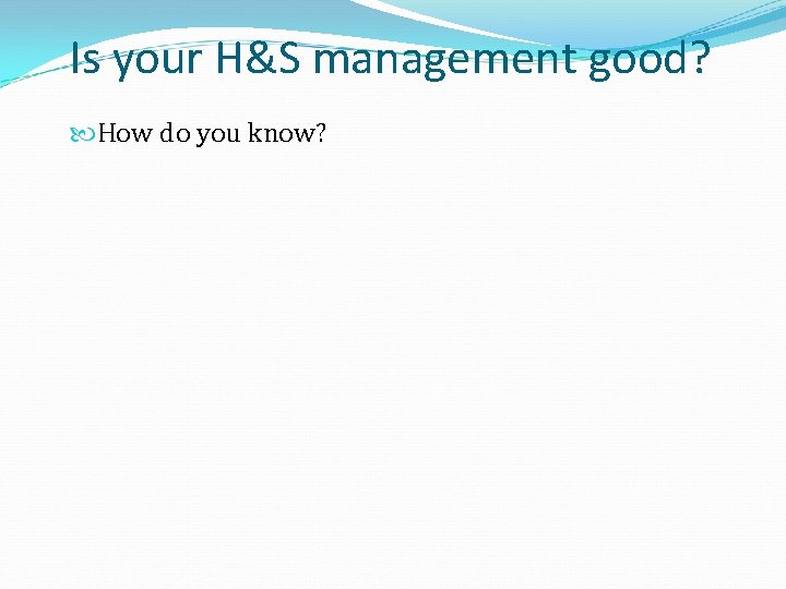 Is your H&S management good? How do you know? 