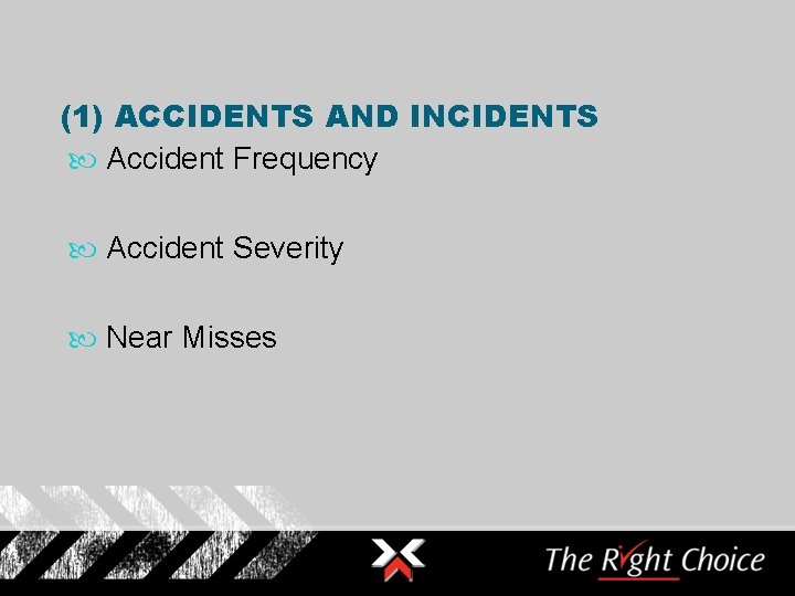 (1) ACCIDENTS AND INCIDENTS Accident Frequency Accident Severity Near Misses 