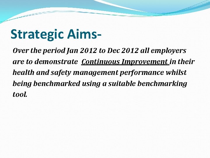 Strategic Aims. Over the period Jan 2012 to Dec 2012 all employers are to