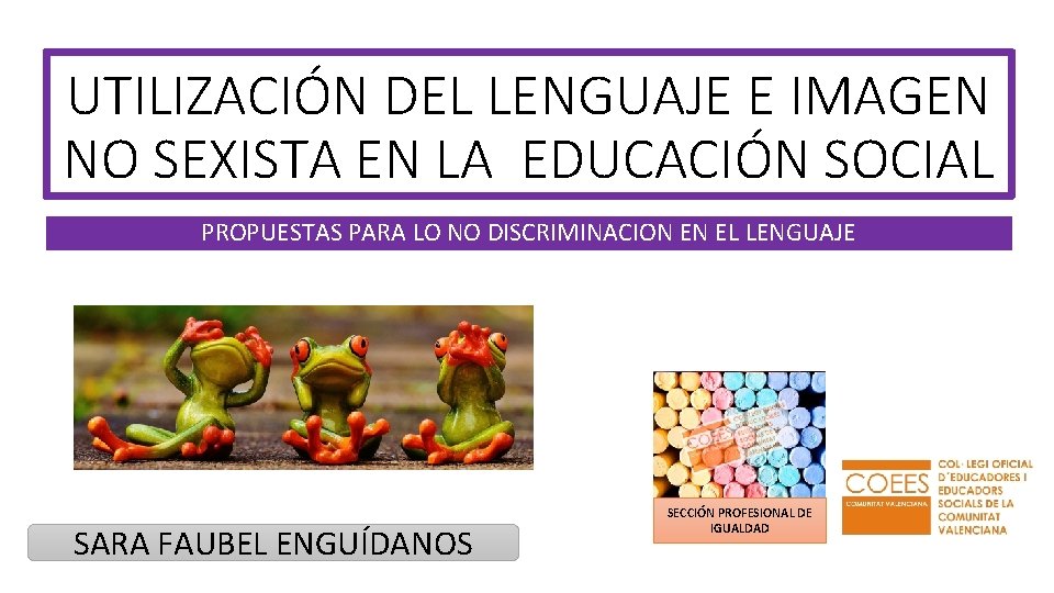 UTILIZACIÓN DEL LENGUAJE E IMAGEN NO SEXISTA EN LA EDUCACIÓN SOCIAL PROPUESTAS PARA LO