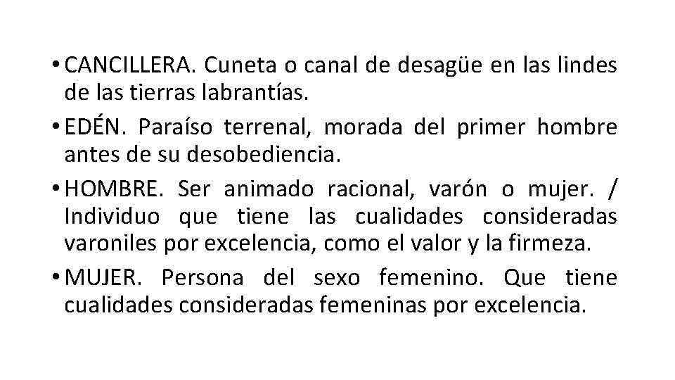  • CANCILLERA. Cuneta o canal de desagüe en las lindes de las tierras