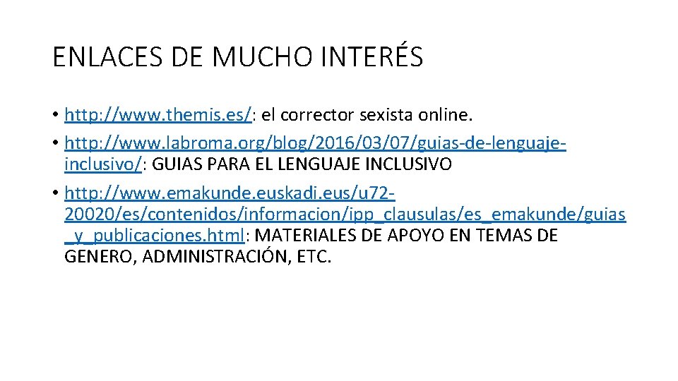 ENLACES DE MUCHO INTERÉS • http: //www. themis. es/: el corrector sexista online. •