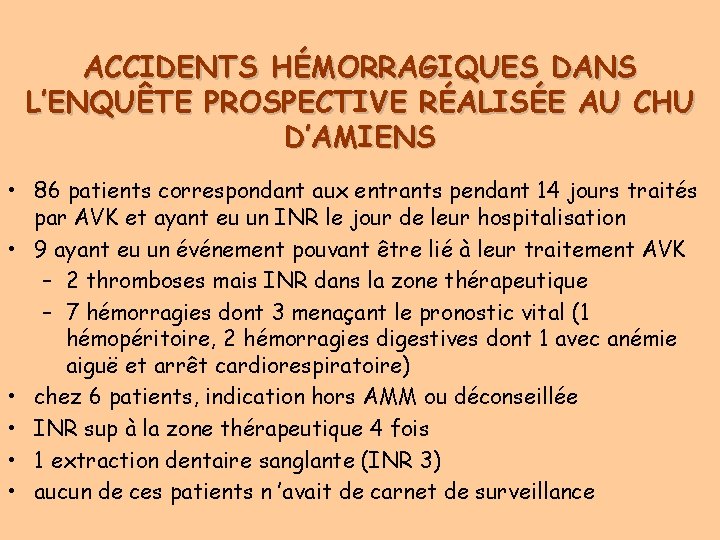 ACCIDENTS HÉMORRAGIQUES DANS L’ENQUÊTE PROSPECTIVE RÉALISÉE AU CHU D’AMIENS • 86 patients correspondant aux