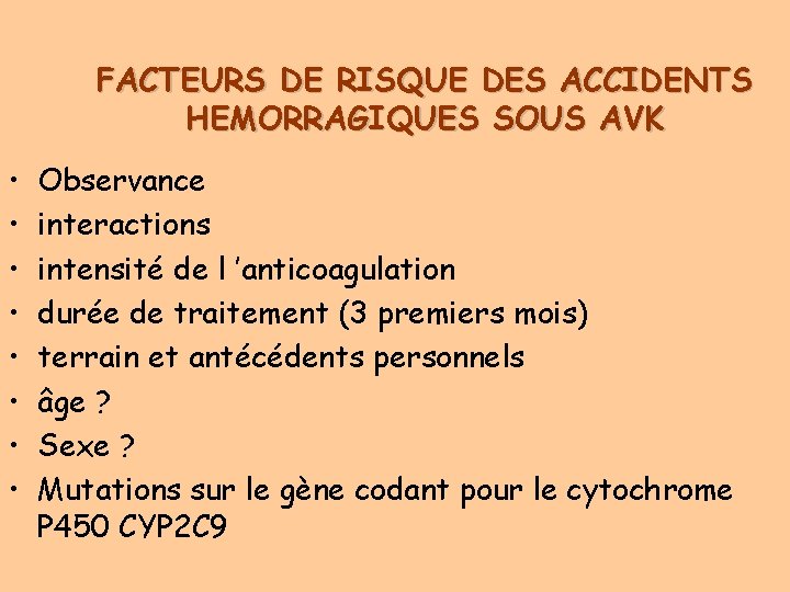 FACTEURS DE RISQUE DES ACCIDENTS HEMORRAGIQUES SOUS AVK • • Observance interactions intensité de