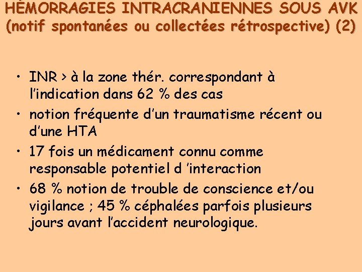 HÉMORRAGIES INTRACRANIENNES SOUS AVK (notif spontanées ou collectées rétrospective) (2) • INR > à