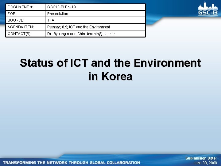 DOCUMENT #: GSC 13 -PLEN-19 FOR: Presentation SOURCE: TTA AGENDA ITEM: Plenary; 6. 9;