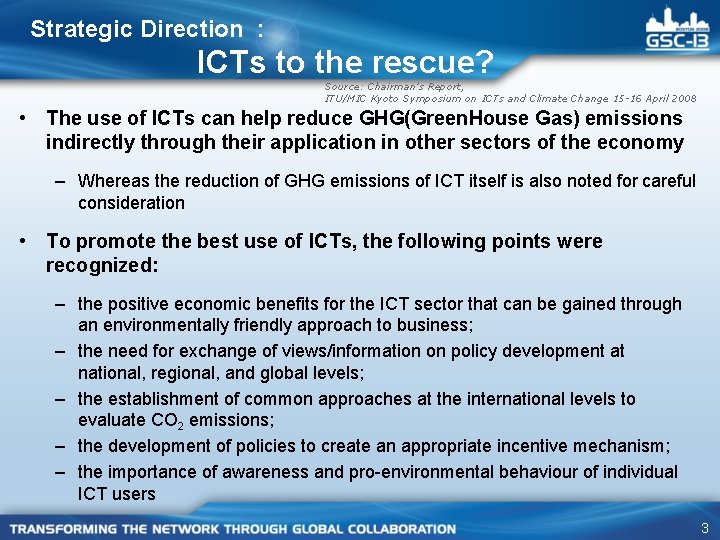Strategic Direction : ICTs to the rescue? Source: Chairman’s Report, ITU/MIC Kyoto Symposium on