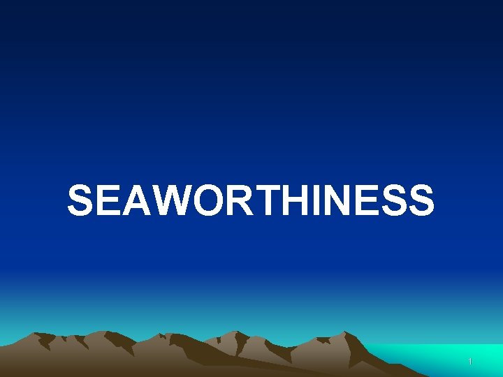 SEAWORTHINESS 1 