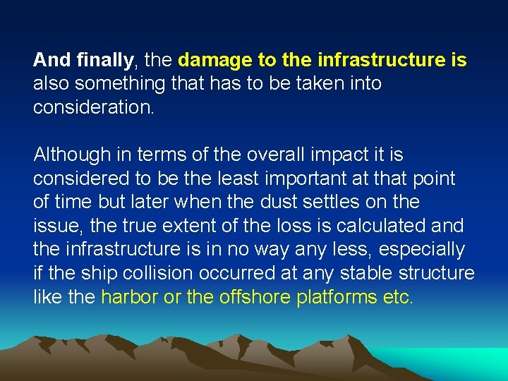 And finally, the damage to the infrastructure is also something that has to be