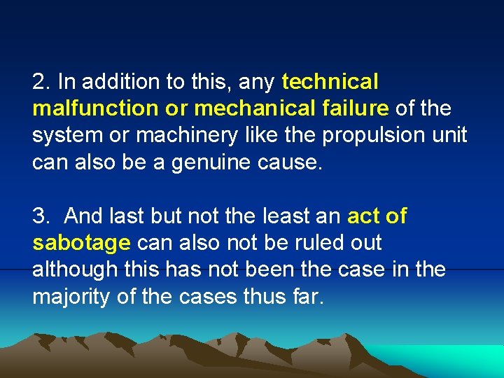 2. In addition to this, any technical malfunction or mechanical failure of the system
