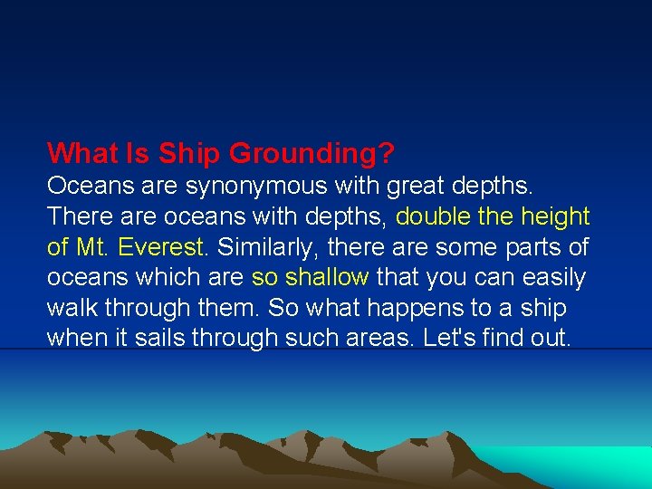 What Is Ship Grounding? Oceans are synonymous with great depths. There are oceans with