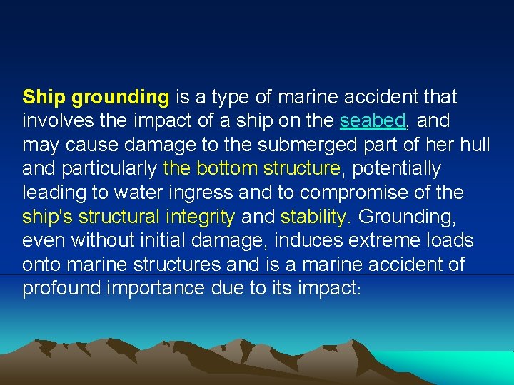 Ship grounding is a type of marine accident that involves the impact of a