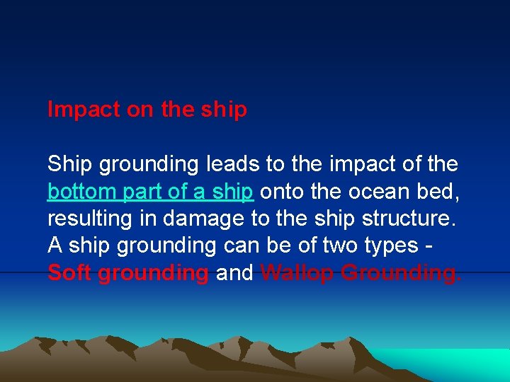 Impact on the ship Ship grounding leads to the impact of the bottom part