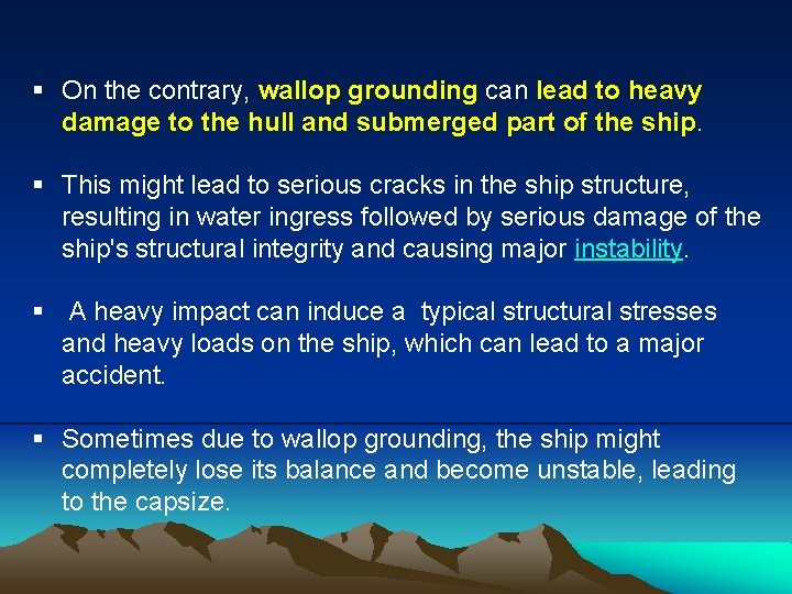 § On the contrary, wallop grounding can lead to heavy damage to the hull