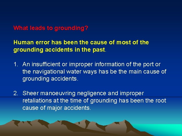 What leads to grounding? Human error has been the cause of most of the