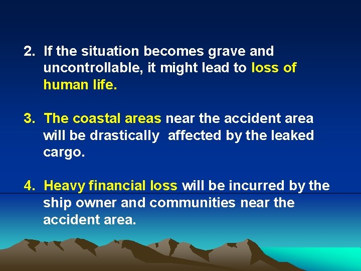 2. If the situation becomes grave and uncontrollable, it might lead to loss of