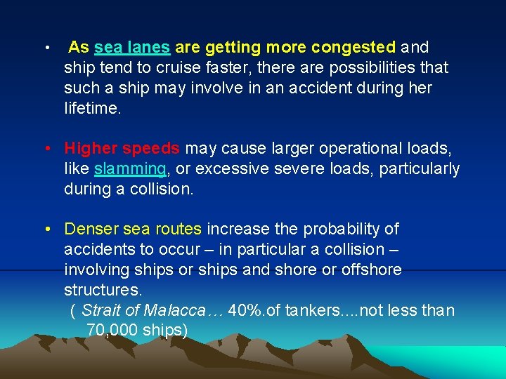  • As sea lanes are getting more congested and ship tend to cruise