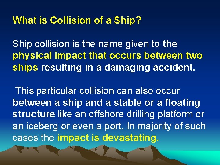 What is Collision of a Ship? Ship collision is the name given to the