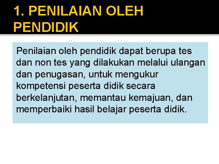 1. PENILAIAN OLEH PENDIDIK Penilaian oleh pendidik dapat berupa tes dan non tes yang