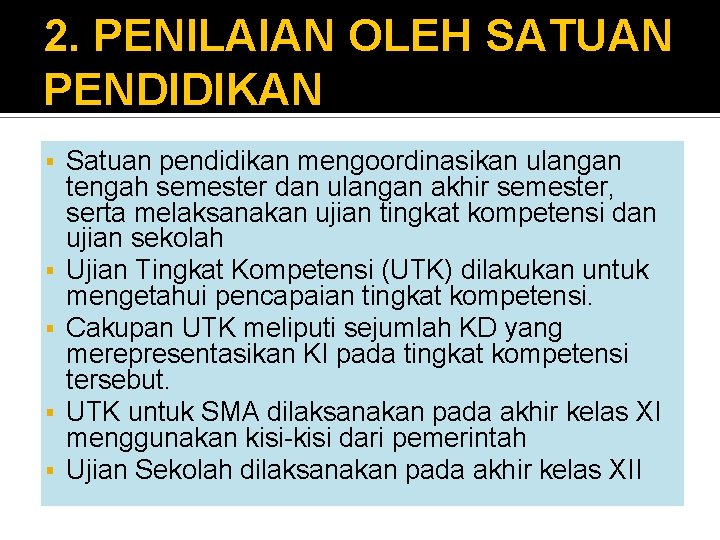 2. PENILAIAN OLEH SATUAN PENDIDIKAN § § § Satuan pendidikan mengoordinasikan ulangan tengah semester