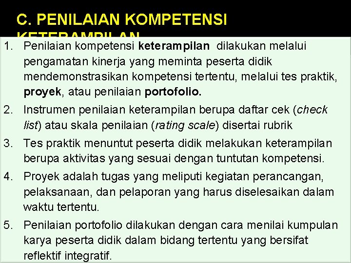 C. PENILAIAN KOMPETENSI KETERAMPILAN 1. Penilaian kompetensi keterampilan dilakukan melalui pengamatan kinerja yang meminta