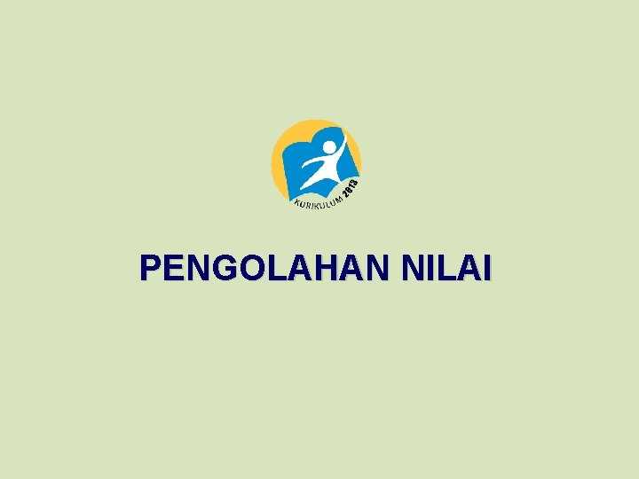 PENGOLAHAN NILAI 