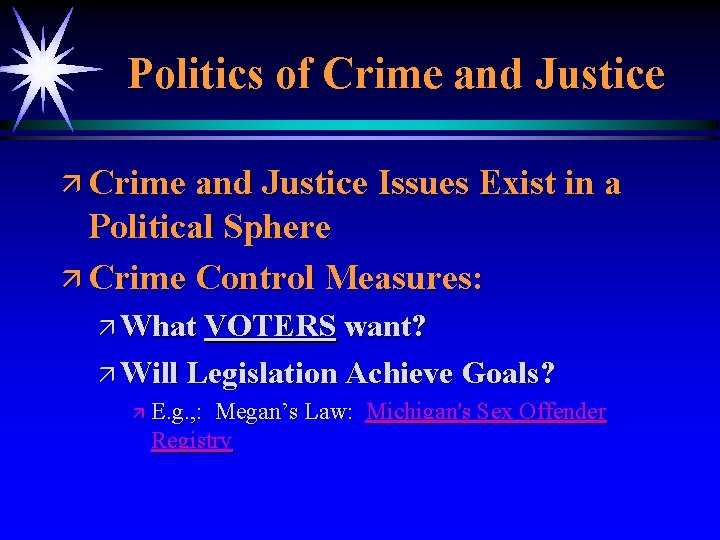 Politics of Crime and Justice ä Crime and Justice Issues Exist in a Political