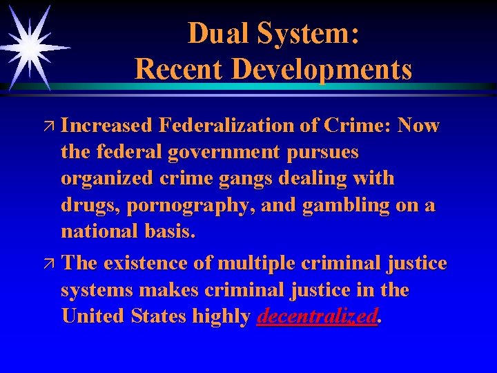 Dual System: Recent Developments ä Increased Federalization of Crime: Now the federal government pursues