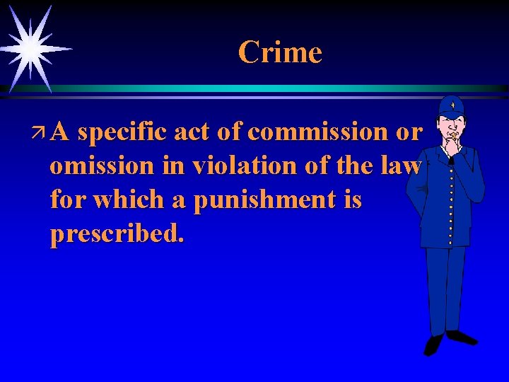 Crime ä A specific act of commission or omission in violation of the law