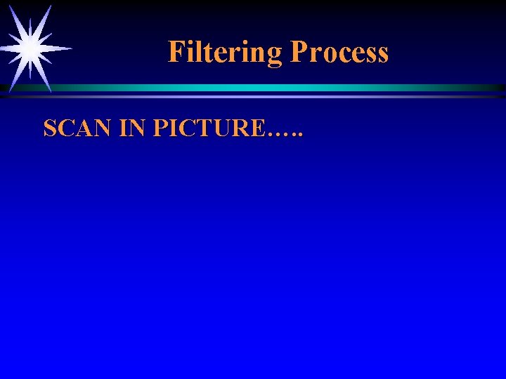 Filtering Process SCAN IN PICTURE…. . 