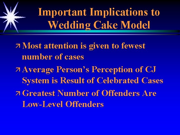 Important Implications to Wedding Cake Model ä Most attention is given to fewest number