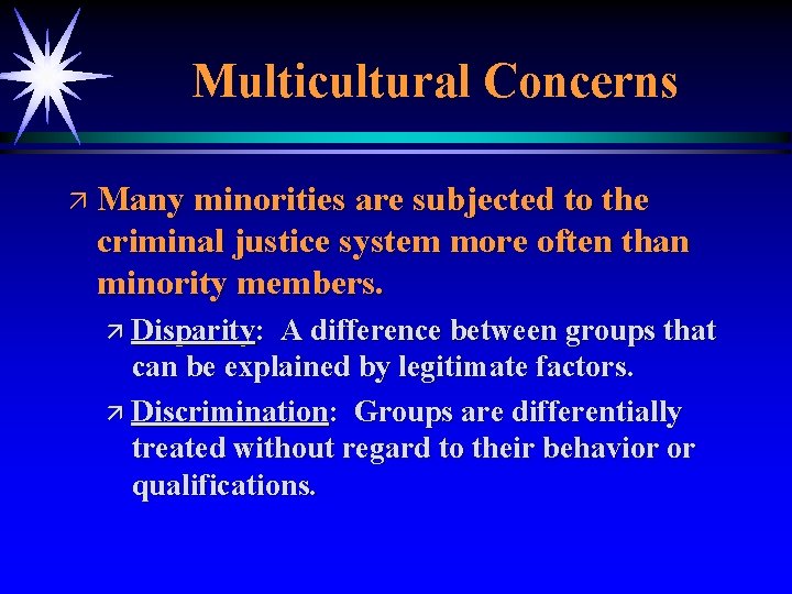 Multicultural Concerns ä Many minorities are subjected to the criminal justice system more often