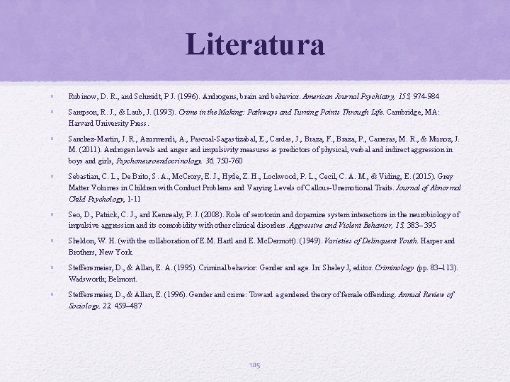 Literatura • Rubinow, D. R. , and Schmidt, P J. (1996). Androgens, brain and Literatura • Rubinow, D. R. , and Schmidt, P J. (1996). Androgens, brain and