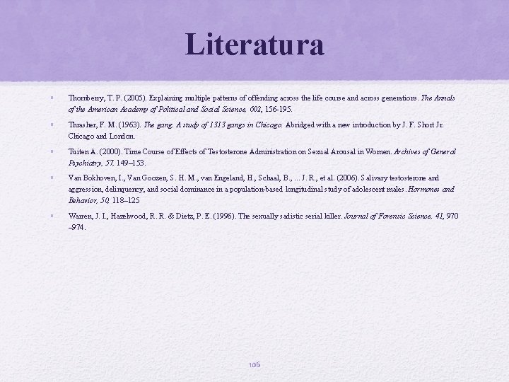 Literatura • Thornberry, T. P. (2005). Explaining multiple patterns of offending across the life