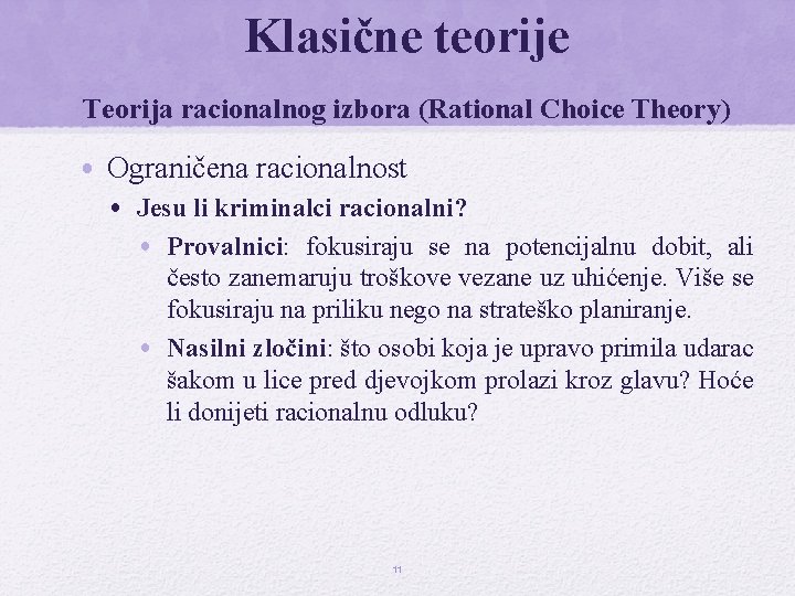 Klasične teorije Teorija racionalnog izbora (Rational Choice Theory) • Ograničena racionalnost • Jesu li Klasične teorije Teorija racionalnog izbora (Rational Choice Theory) • Ograničena racionalnost • Jesu li