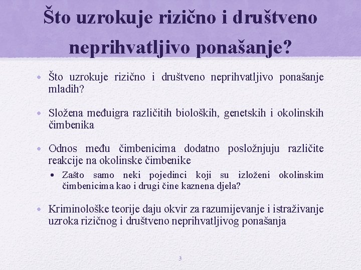 Što uzrokuje rizično i društveno neprihvatljivo ponašanje? • Što uzrokuje rizično i društveno neprihvatljivo