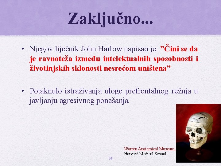 Zaključno. . . • Njegov liječnik John Harlow napisao je: ”Čini se da je