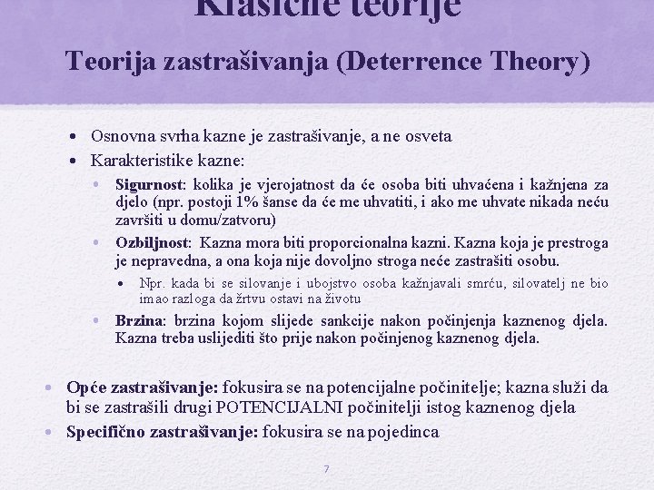 Klasične teorije Teorija zastrašivanja (Deterrence Theory) • Osnovna svrha kazne je zastrašivanje, a ne