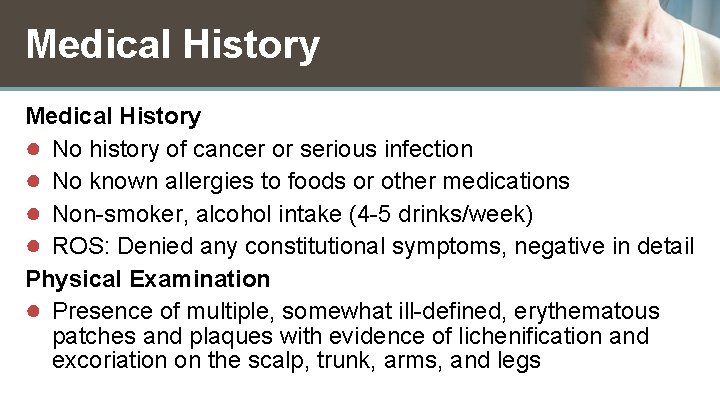 Medical History ● No history of cancer or serious infection ● No known allergies