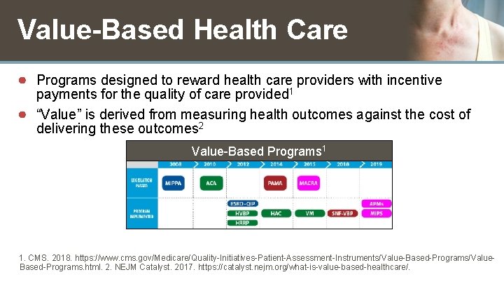 Value-Based Health Care ● Programs designed to reward health care providers with incentive payments
