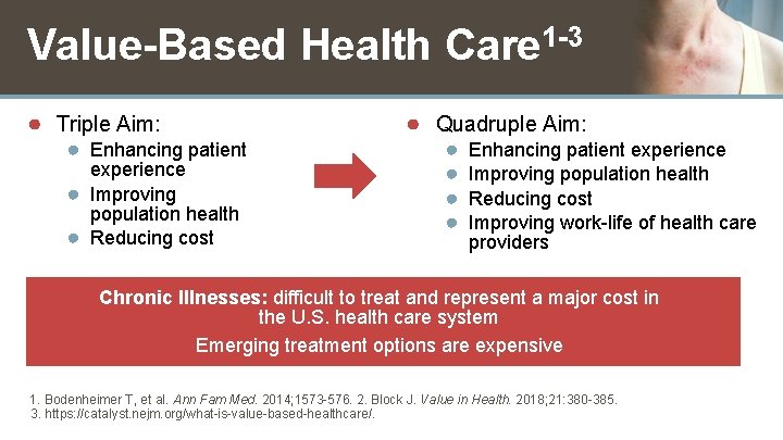 Value-Based Health Care 1 -3 ● Triple Aim: ● Enhancing patient experience ● Improving