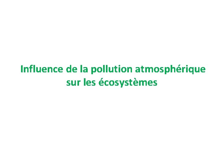 Influence de la pollution atmosphrique sur les cosystmes