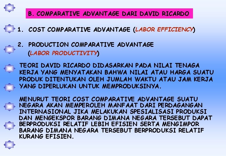 B. COMPARATIVE ADVANTAGE DARI DAVID RICARDO 1. COST COMPARATIVE ADVANTAGE (LABOR EFFICIENCY) 2. PRODUCTION