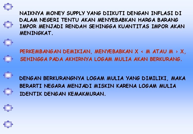 NAIKNYA MONEY SUPPLY YANG DIIKUTI DENGAN INFLASI DI DALAM NEGERI TENTU AKAN MENYEBABKAN HARGA